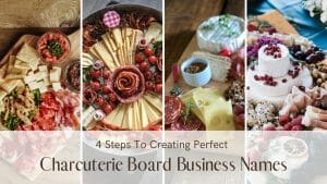 4 Steps To Create Perfect Charcuterie Board Business Names
