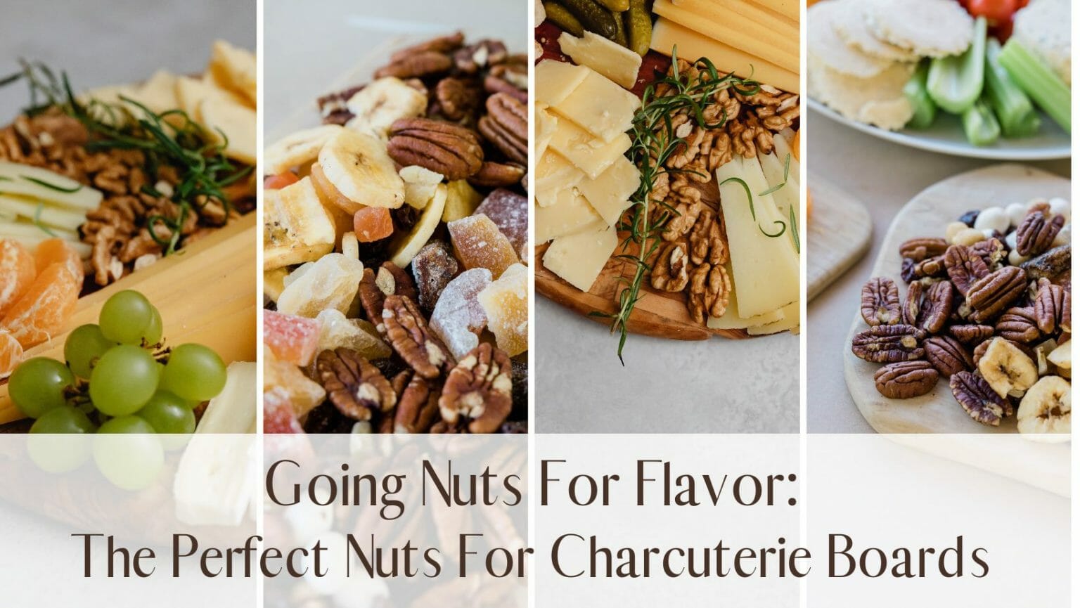 Going Nuts For Flavor The Perfect Nuts For Charcuterie Board