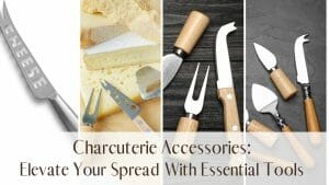 Charcuterie Accessories