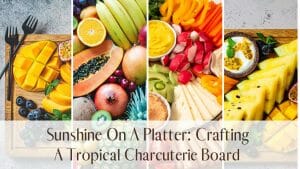 Tropical Charcuterie Board