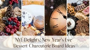 New Years Eve Dessert Charcuterie Board