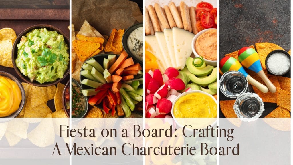 Fiesta on a Board: Crafting A Mexican Charcuterie Board - ICA