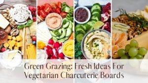 Green Grazing: Fresh Ideas For Vegetarian Charcuterie Boards Vegetarian Charcuterie Board