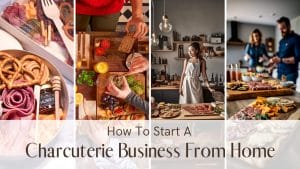 ICA How To Start A Charcuterie Business From Home